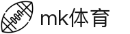 MK体育(MKsports集团)股份公司 - Mk Sports